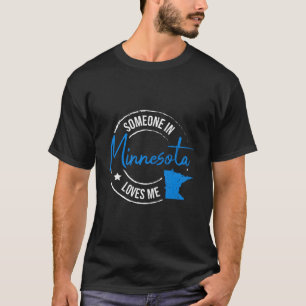 Jemand in Minnesota Lieben Me Minnesota T-Shirt