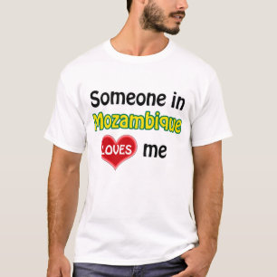 Jemand in Mosambik Lieben mir T-Shirt