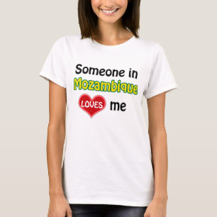 Jemand in Mosambik Lieben mir T-Shirt