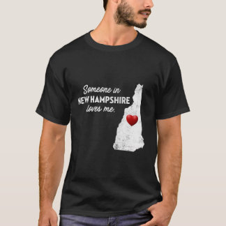 Jemand in New Hampshire Lieben Me New Hampshire T- T-Shirt
