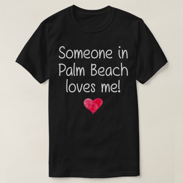 Jemand in PALM BEACH FL FLORIDA Lieben T-Shirt (Design vorne)