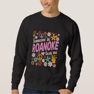 Jemand in Roanoke Lieben Sweatshirt