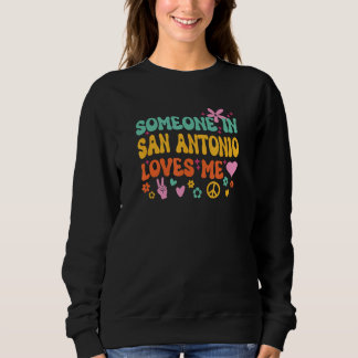 Jemand in San Antonio liebt mich Sweatshirt