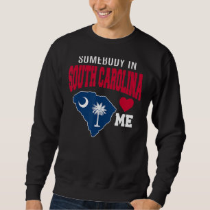Jemand in South Carolina Lieben Me State Flag Sou Sweatshirt