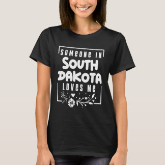 Jemand in South Dakota liebt mich T-Shirt