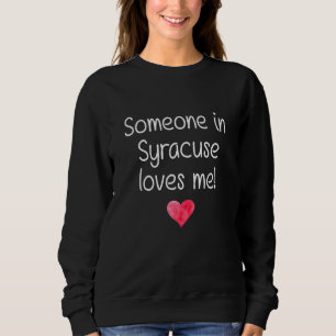 Jemand in SYRACUSE NY NEW YORK Lieben Me City Zuha Sweatshirt