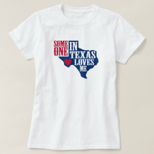 Jemand in Texas Lieben Me T-Shirt
