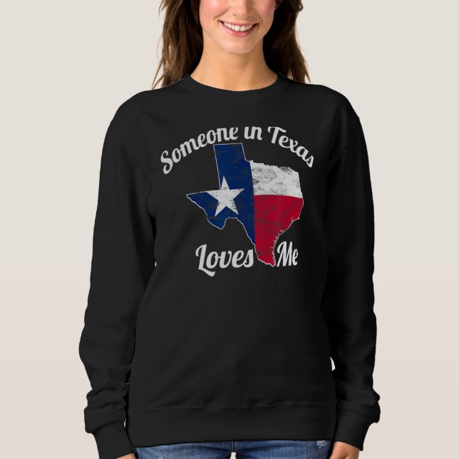 Jemand in Texas Lieben Me Texas Texan Liebe Sweatshirt (Vorderseite)
