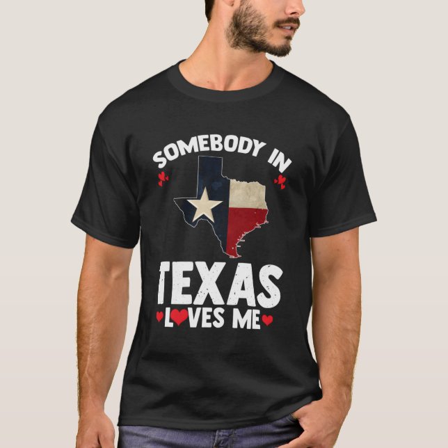 Jemand in Texas Lieben mir jemand Liebe mir in Tex T-Shirt (Vorderseite)