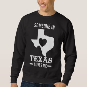 Jemand in Texas Lieben mir Staat der USA Sweatshirt