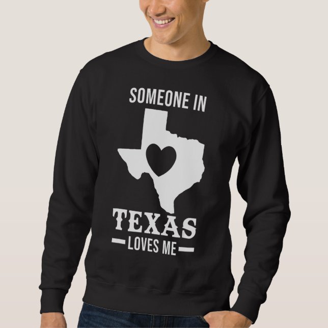 Jemand in Texas Lieben mir Staat der USA Sweatshirt (Vorderseite)