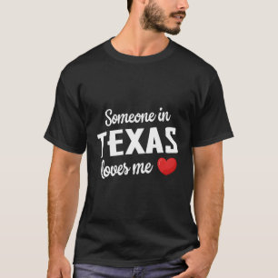 Jemand in Texas-Lieben T-Shirt
