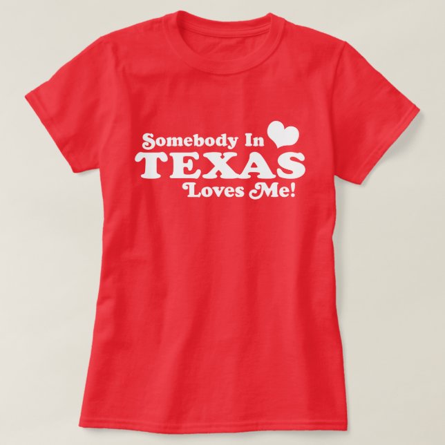 Jemand in Texas Lieben T-Shirt (Design vorne)
