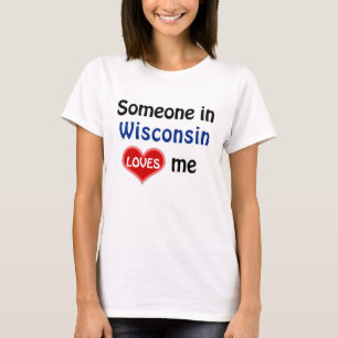 Jemand in Wisconsin Lieben mir T - Shirt