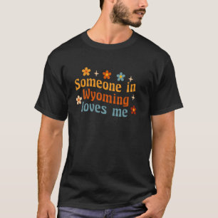 Jemand in wyomenden Lieben T-Shirt