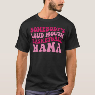 Jemand ist Loud Mouth Basketball Mama Mama Groovy T-Shirt