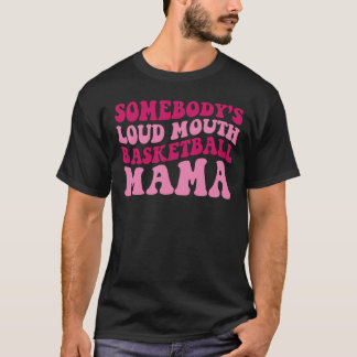 Jemand ist Loud Mouth Basketball Mama Mama Groovy T-Shirt