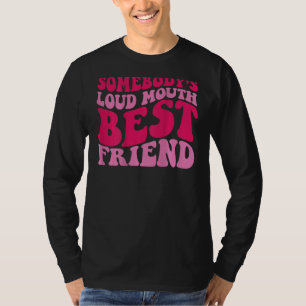 Jemand ist Loud Mouth bester Freund 1 T-Shirt