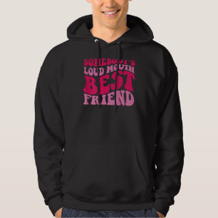 Jemand ist Loud Mouth bester Freund Hoodie