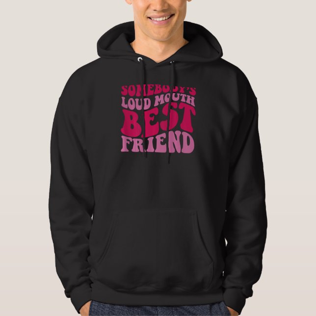 Jemand ist Loud Mouth bester Freund Hoodie (Vorderseite)