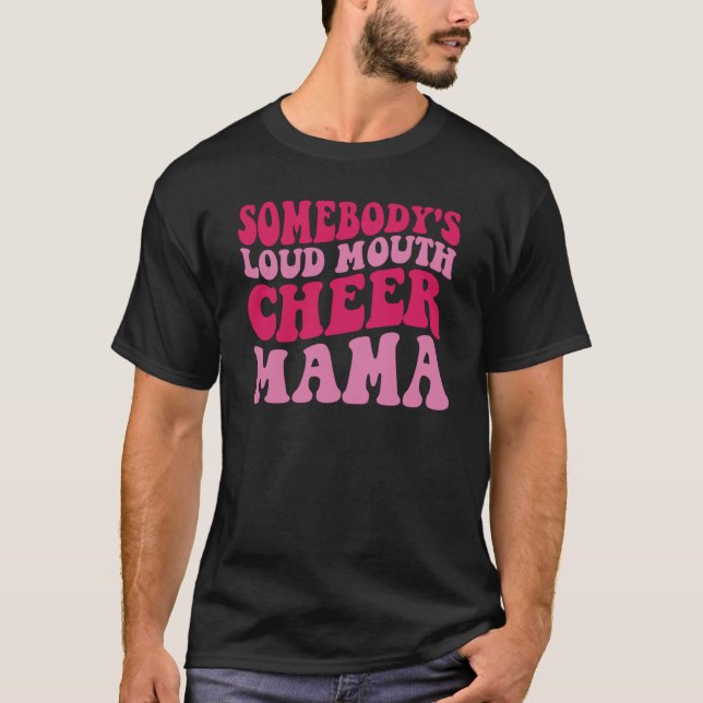 Jemand ist Loud Mouth Cheer Mama T-Shirt (Vorderseite)