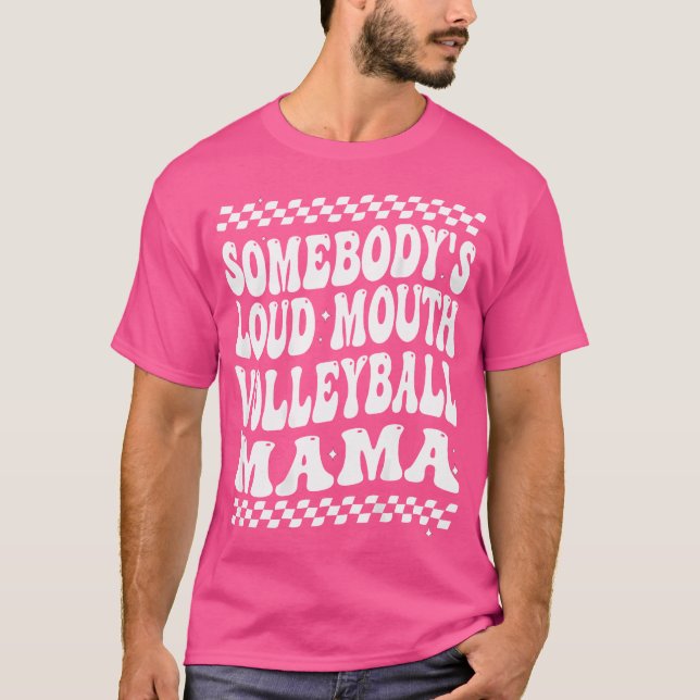 Jemand ist Loud Mouth Volleyball Mama Mama Mütter T-Shirt (Vorderseite)