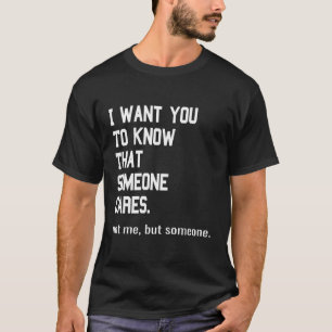 - Jemand kümmert sich nicht um mich, sondern Witz T-Shirt