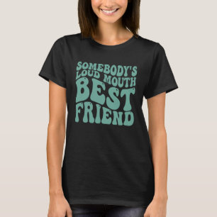 Jemand lauter Mund Best Friend 4 T-Shirt