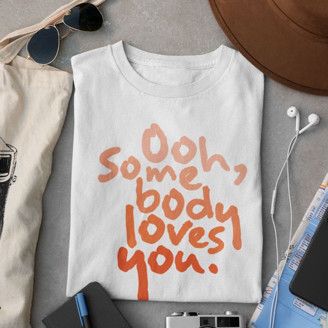 Jemand Liebe dich T-Shirt (Von Creator hochgeladen)
