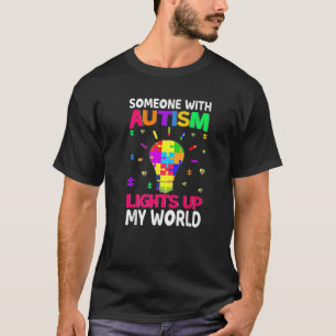 Jemand mit Autismus beleuchtet meine Welt-Autismus T-Shirt