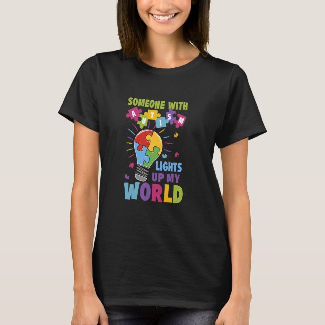 Jemand mit Autismus erhellt meine Welt Autismus-Be T-Shirt (Vorderseite)