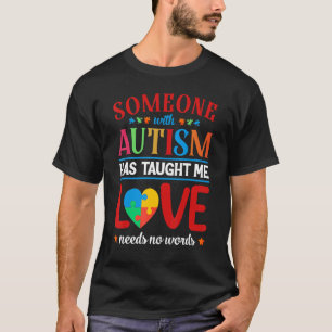 Jemand mit Autismus hat mich gelehrt, dass Liebe k T-Shirt