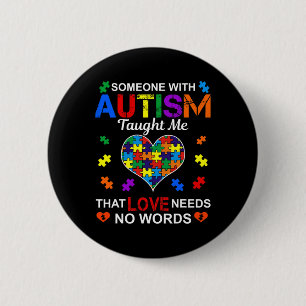 Jemand mit Autismus lehrte mir Liebe braucht keine Button
