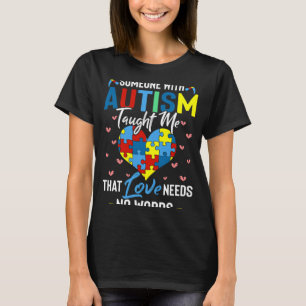 Jemand mit Autismus lehrte mir Liebe braucht keine T-Shirt