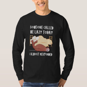 Jemand nannte mich Lazy Sloth Joke Sloth Pun Frien T-Shirt