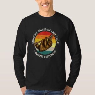 Jemand nannte mich Lazy Sloth Joke Sloth Pun Frien T-Shirt