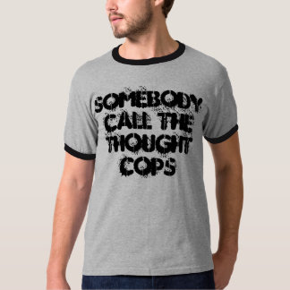 Jemand nennt die denken Polizisten T-Shirt