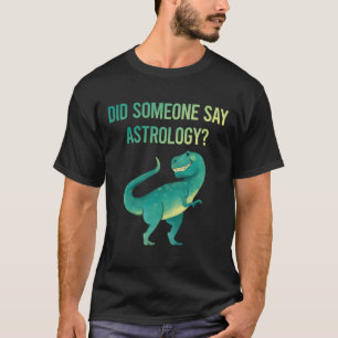 Jemand sagt Astrologie T-Shirt