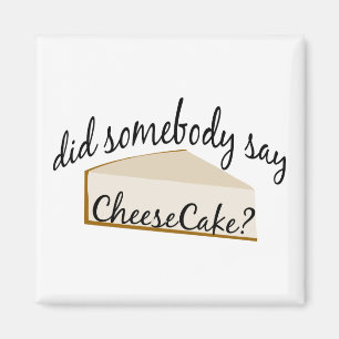 Jemand sagt Cheesecake? Magnet