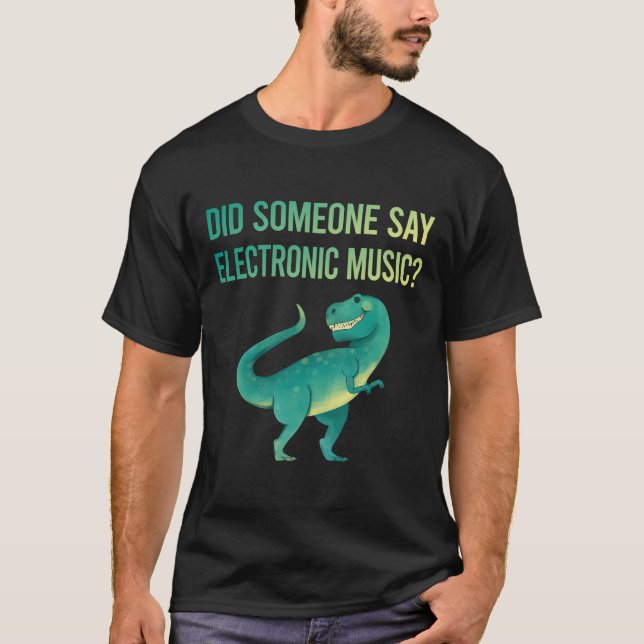 Jemand sagt elektronische Musik T-Shirt (Vorderseite)