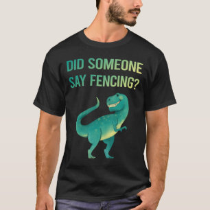 Jemand sagt Fechten Fechter T-Shirt