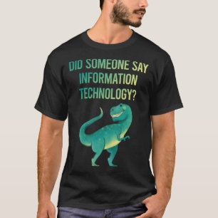 Jemand sagt Informationstechnologie T-Shirt