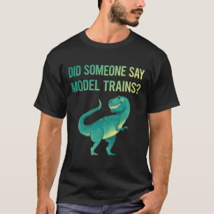 Jemand sagt Modellbahn Eisenbahn T-Shirt