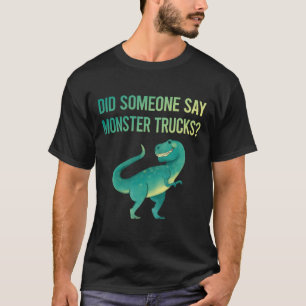 Jemand sagt Monster LKWs T-Shirt