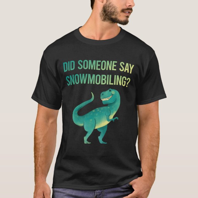 Jemand sagt Snowmobiling Snowmobil T-Shirt (Vorderseite)