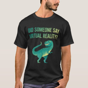 Jemand sagt Virtual Reality VR T-Shirt