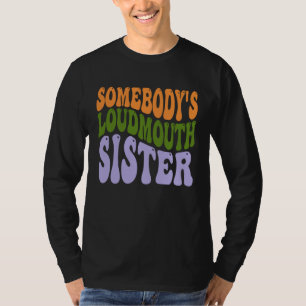 Jemandes großmäulige Schwester 9 T-Shirt