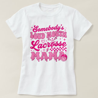 Jemandes Lautes-Mund-Lacrosse-Mama-T-Shirt T-Shirt