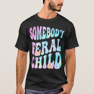 Jemand's Feral Child Funny Groovy Gefärbte Krawatt T-Shirt