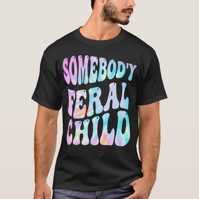 Jemand's Feral Child Funny Groovy Gefärbte Krawatt T-Shirt (Vorderseite)